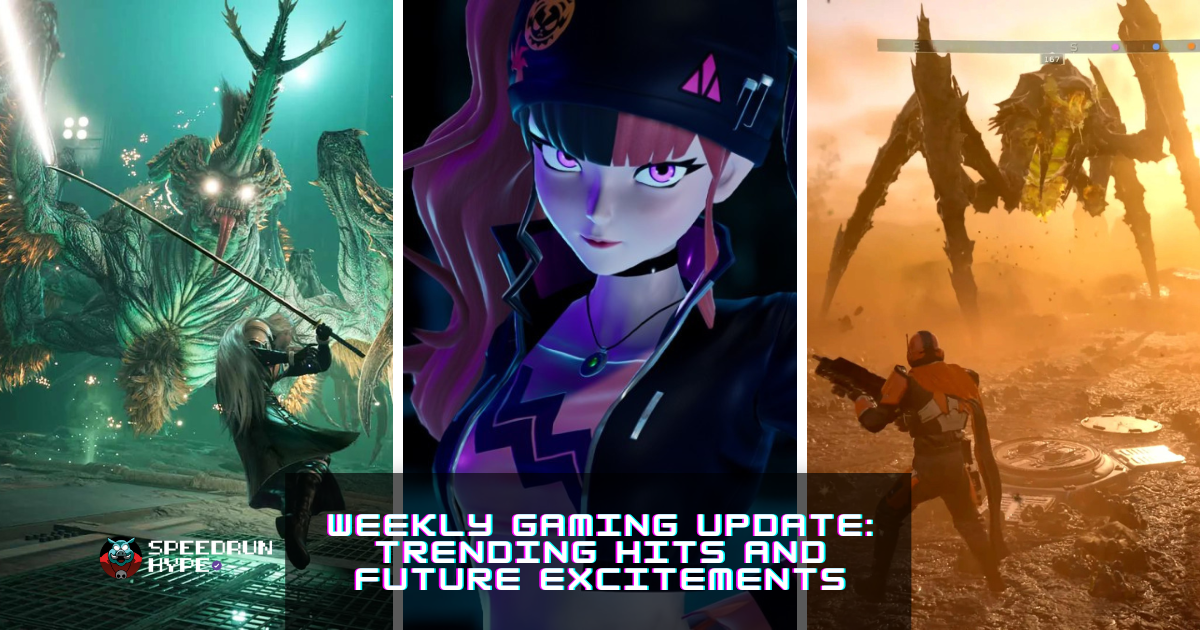 Weekly Gaming Update: Trending Hits and Future Excitements - Speedrun Hype